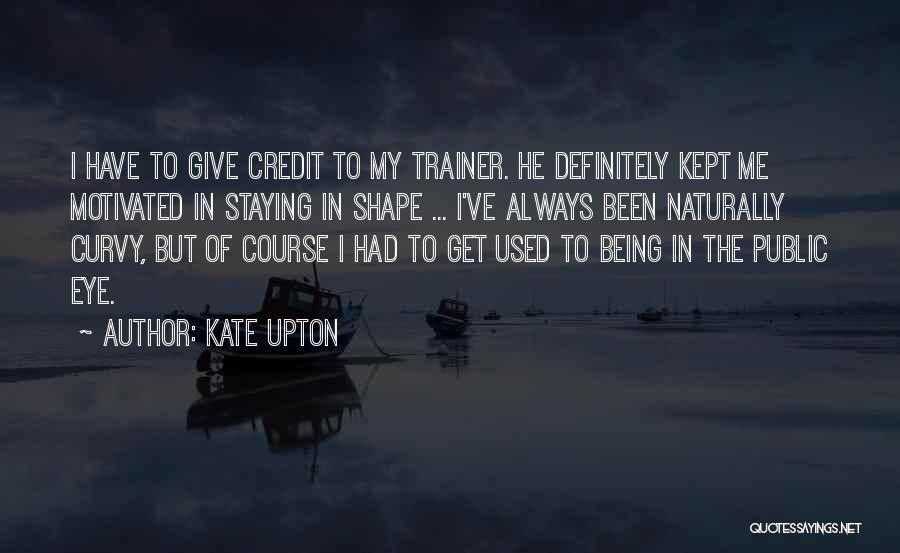 Being Curvy Quotes By Kate Upton