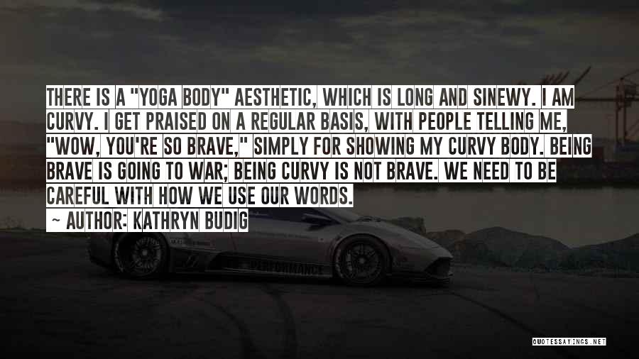 Being Curvy Quotes By Kathryn Budig