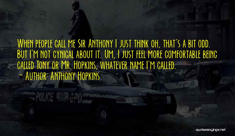 Being Cynical Quotes By Anthony Hopkins