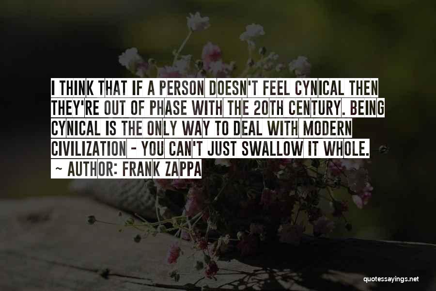 Being Cynical Quotes By Frank Zappa