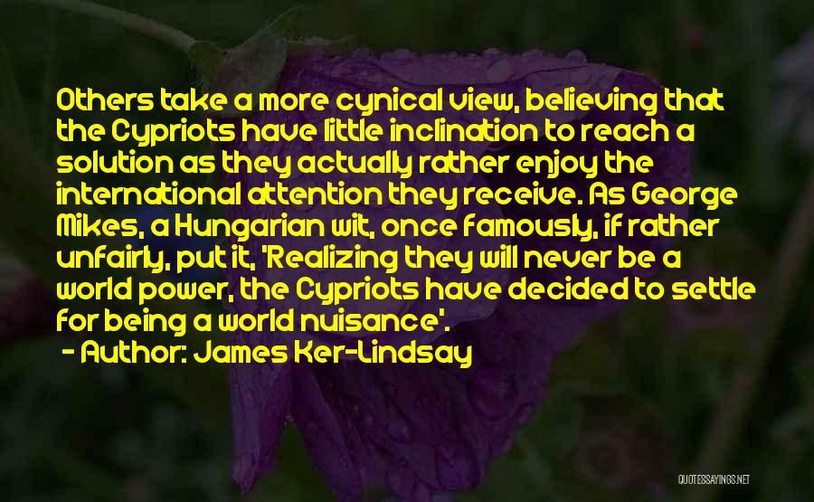 Being Cynical Quotes By James Ker-Lindsay