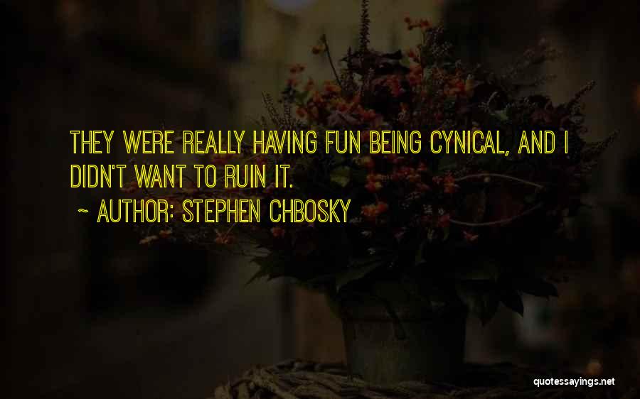 Being Cynical Quotes By Stephen Chbosky