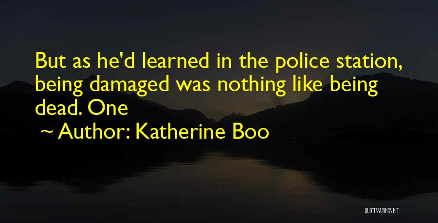 Being Damaged Quotes By Katherine Boo