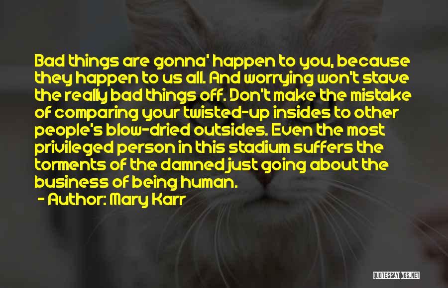 Being Damned If You Do Damned If You Don't Quotes By Mary Karr