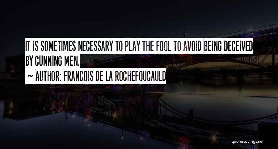 Being Deceived Quotes By Francois De La Rochefoucauld