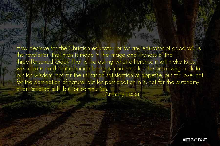 Being Decisive Quotes By Anthony Esolen Being Decisive Quotes By Anthony Esolen