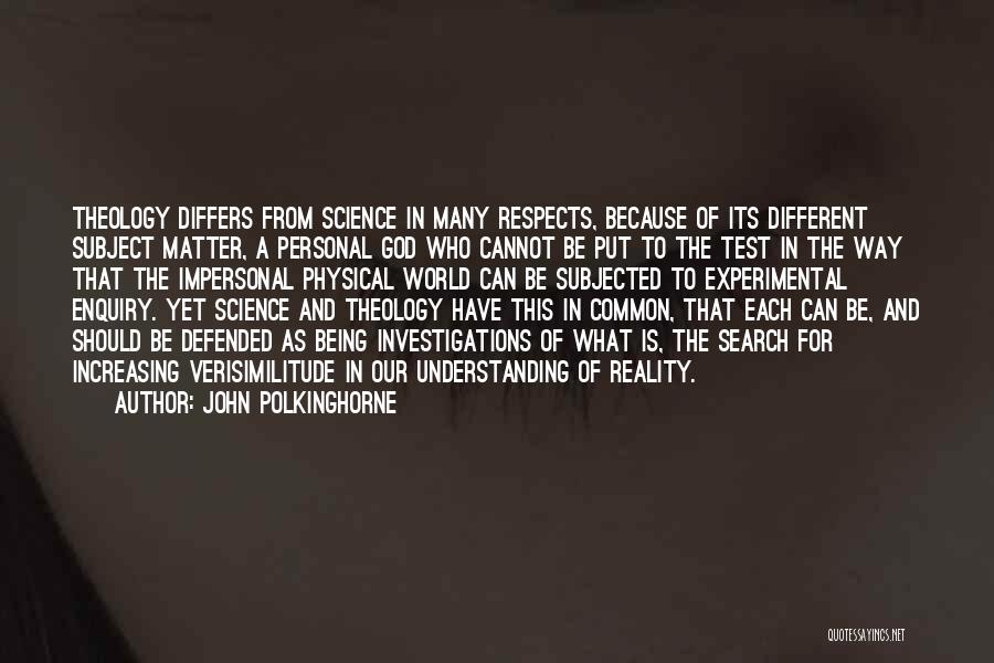 Being Defended Quotes By John Polkinghorne