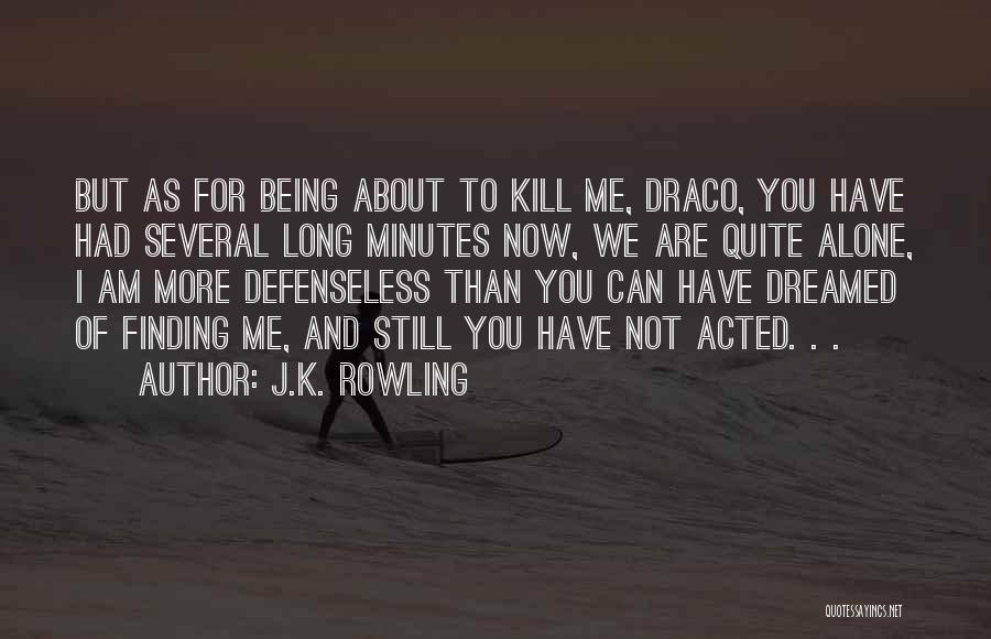 Being Defenseless Quotes By J.K. Rowling