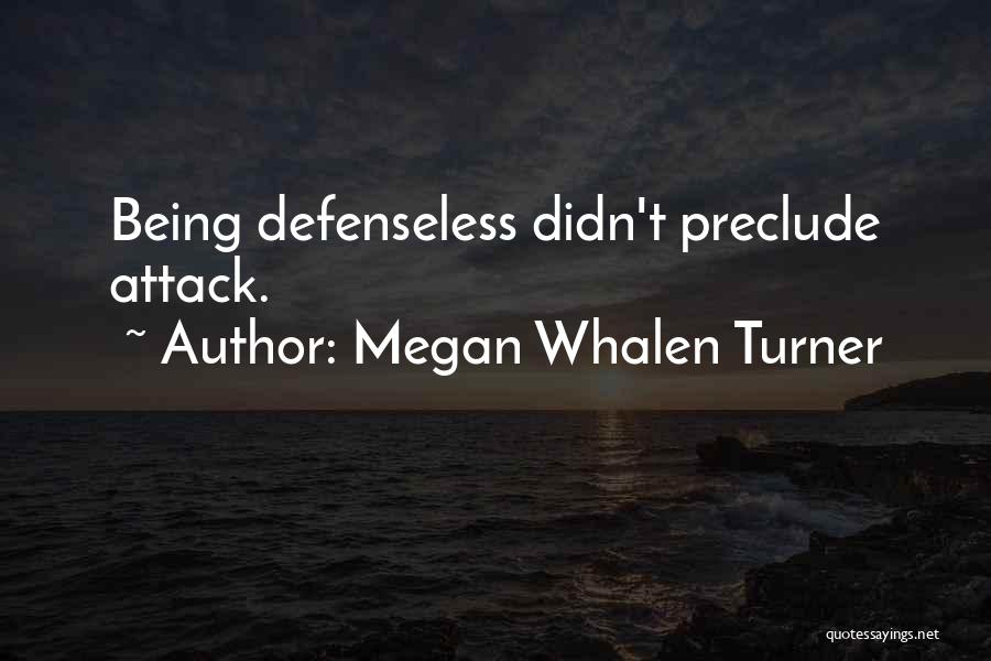 Being Defenseless Quotes By Megan Whalen Turner