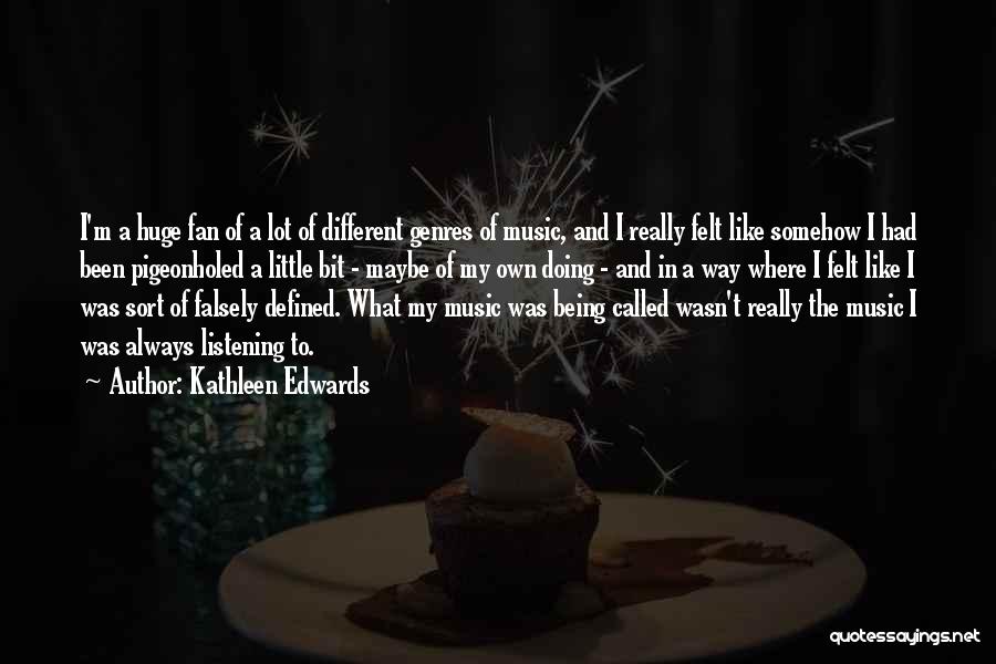 Being Defined By Others Quotes By Kathleen Edwards