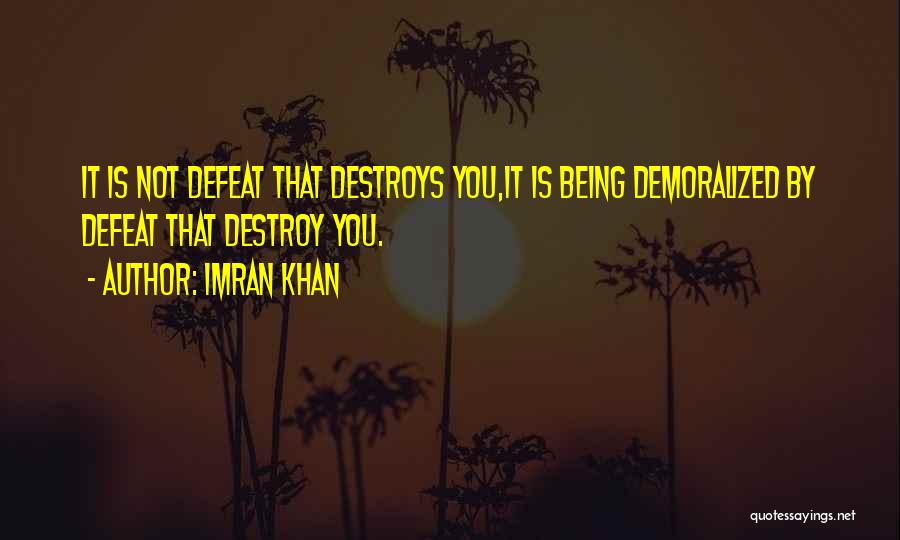 Being Demoralized Quotes By Imran Khan