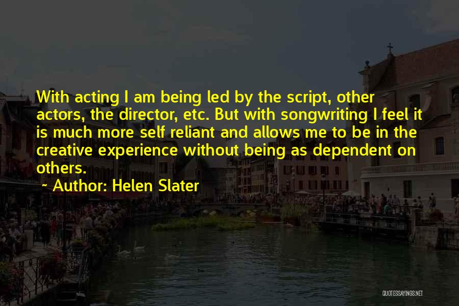 Being Dependent On Others Quotes By Helen Slater