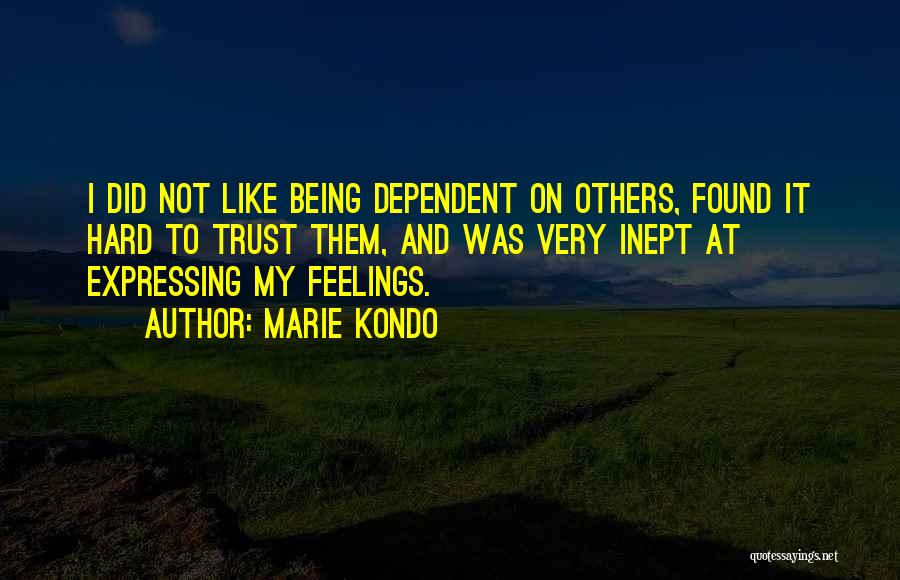 Being Dependent On Others Quotes By Marie Kondo