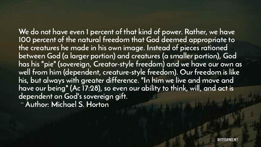 Being Dependent On Others Quotes By Michael S. Horton