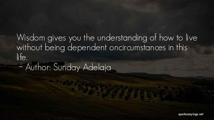 Being Dependent On Others Quotes By Sunday Adelaja