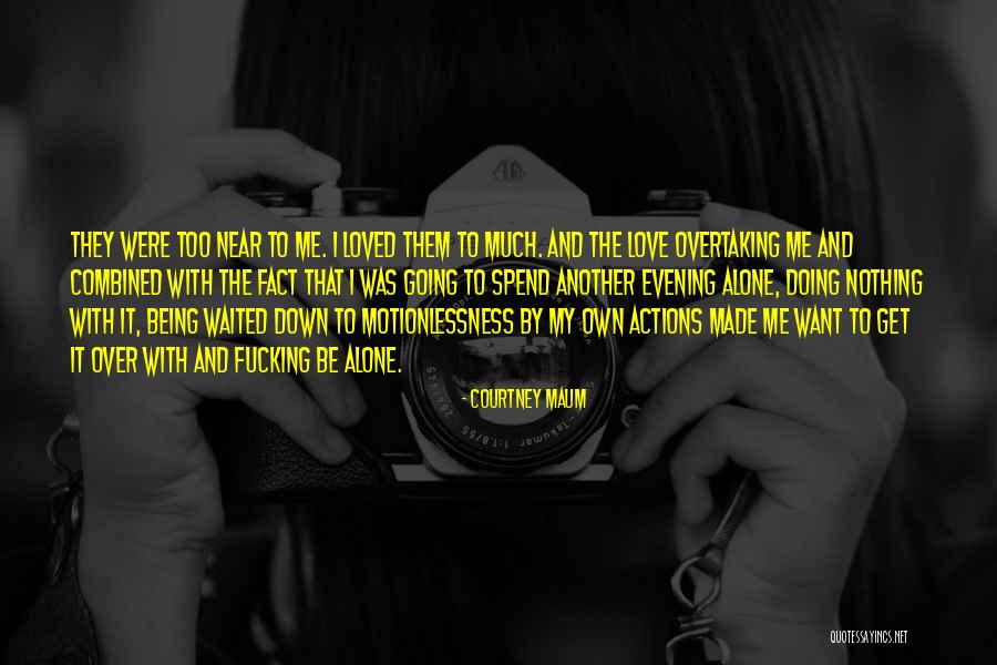 Being Depressed And Alone Quotes By Courtney Maum Being Depressed And Alone Quotes By Courtney Maum