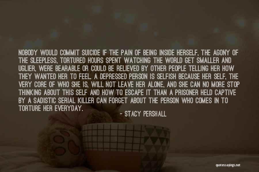 Being Depressed And Alone Quotes By Stacy Pershall