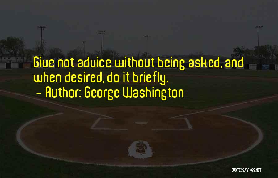 Being Desired Quotes By George Washington