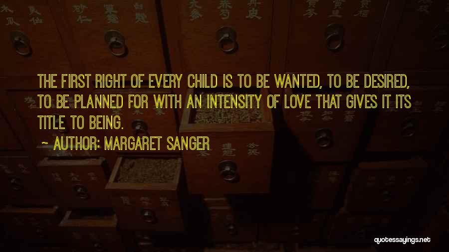 Being Desired Quotes By Margaret Sanger