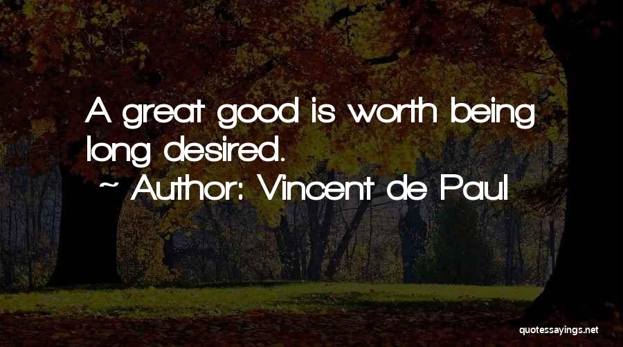 Being Desired Quotes By Vincent De Paul