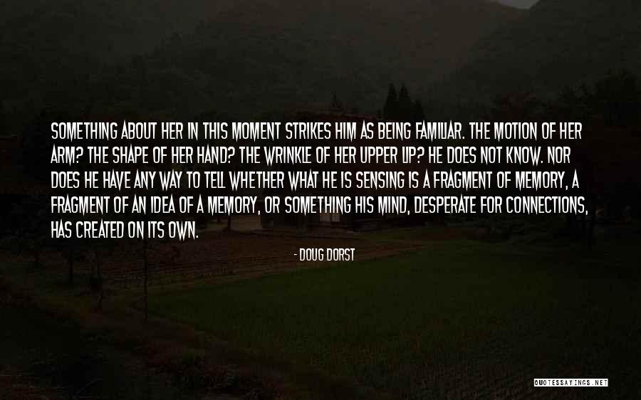 Being Desperate Quotes By Doug Dorst Being Desperate Quotes By Doug Dorst