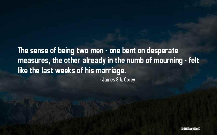 Being Desperate Quotes By James S.A. Corey Being Desperate Quotes By James S.A. Corey