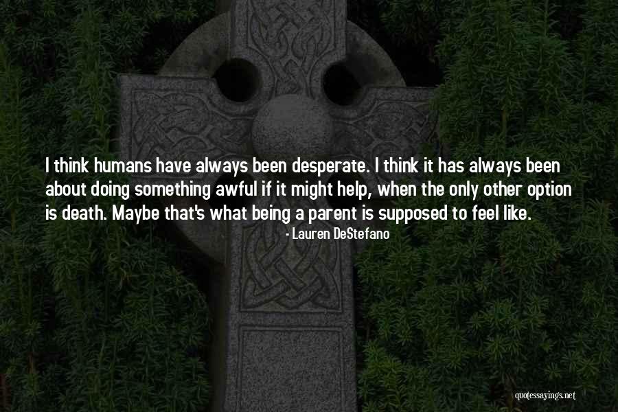 Being Desperate Quotes By Lauren DeStefano Being Desperate Quotes By Lauren DeStefano
