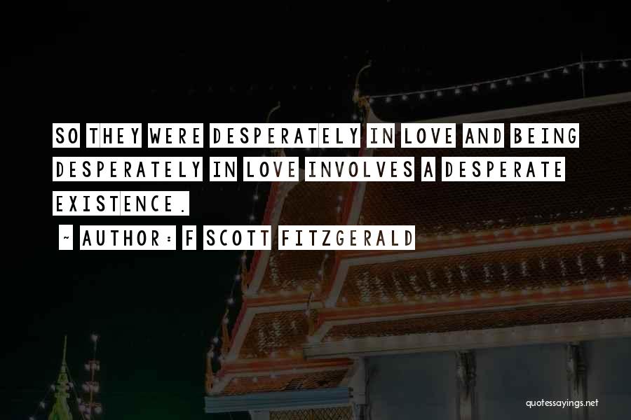 Being Desperately In Love Quotes By F Scott Fitzgerald