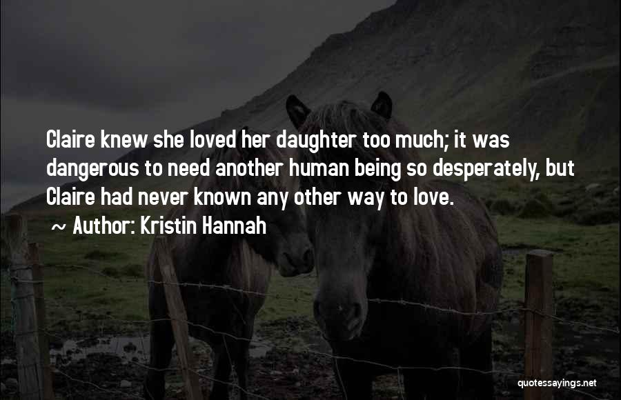 Being Desperately In Love Quotes By Kristin Hannah