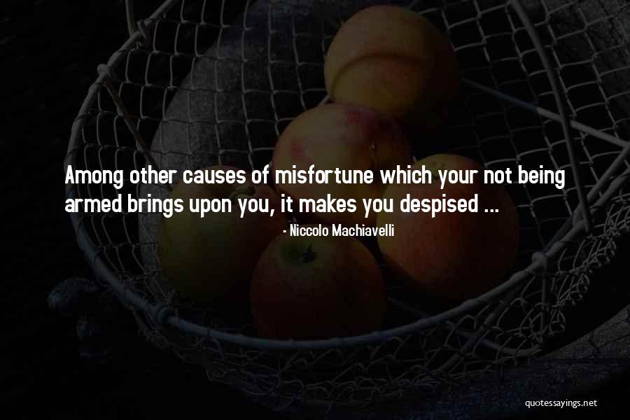 Being Despised Quotes By Niccolo Machiavelli Being Despised Quotes By Niccolo Machiavelli