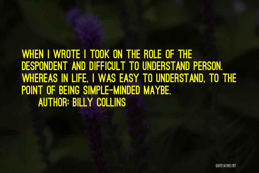 Being Despondent Quotes By Billy Collins