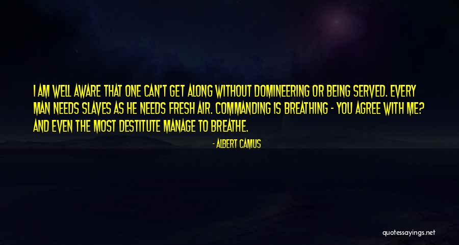 Being Destitute Quotes By Albert Camus Being Destitute Quotes By Albert Camus