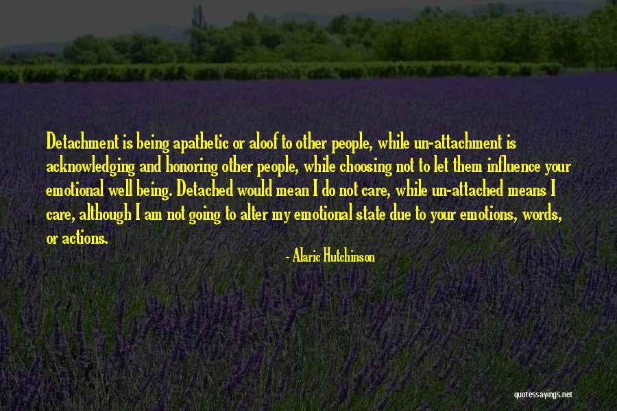 Being Detached Quotes By Alaric Hutchinson Being Detached Quotes By Alaric Hutchinson