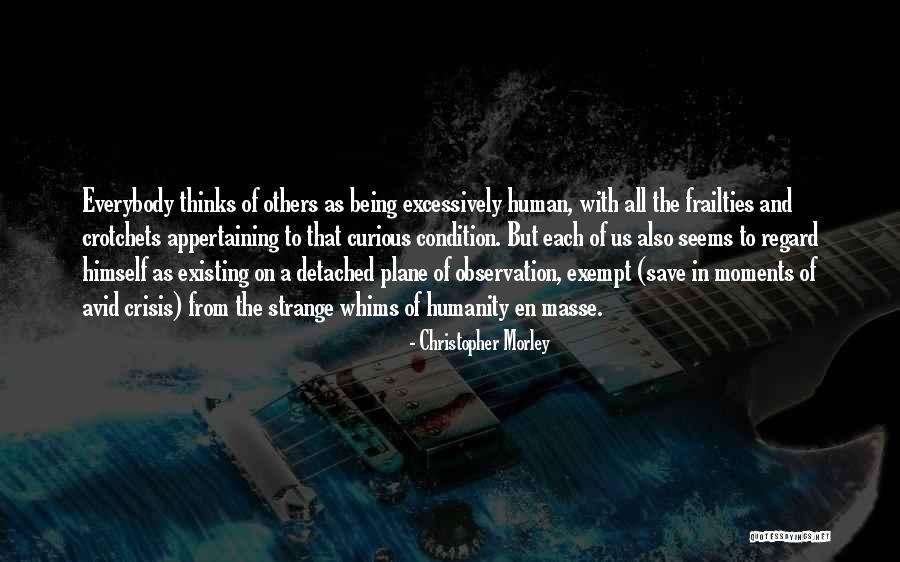 Being Detached Quotes By Christopher Morley Being Detached Quotes By Christopher Morley