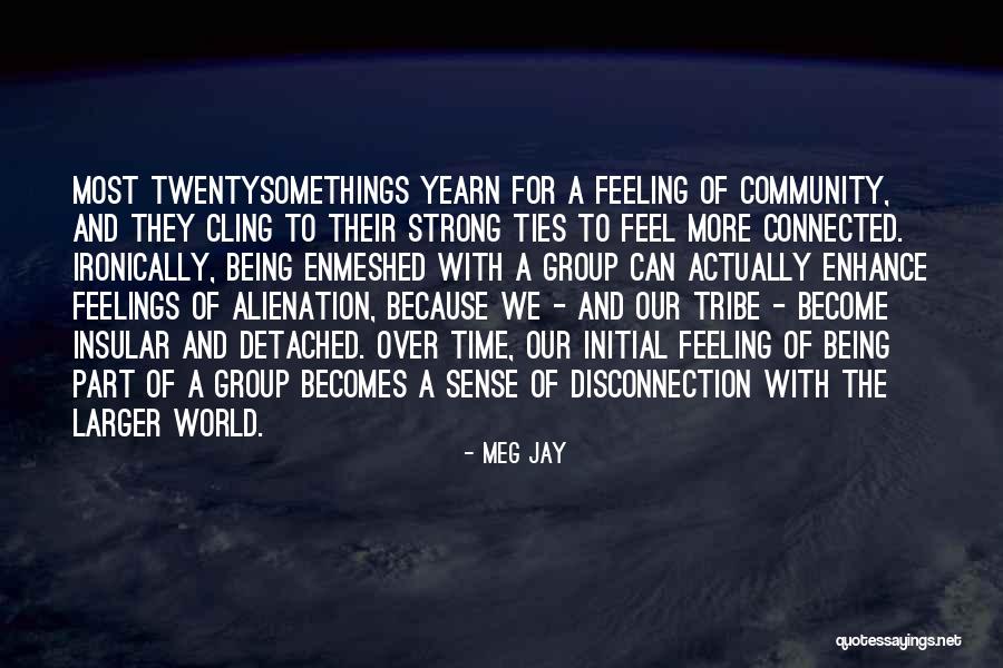 Being Detached Quotes By Meg Jay Being Detached Quotes By Meg Jay