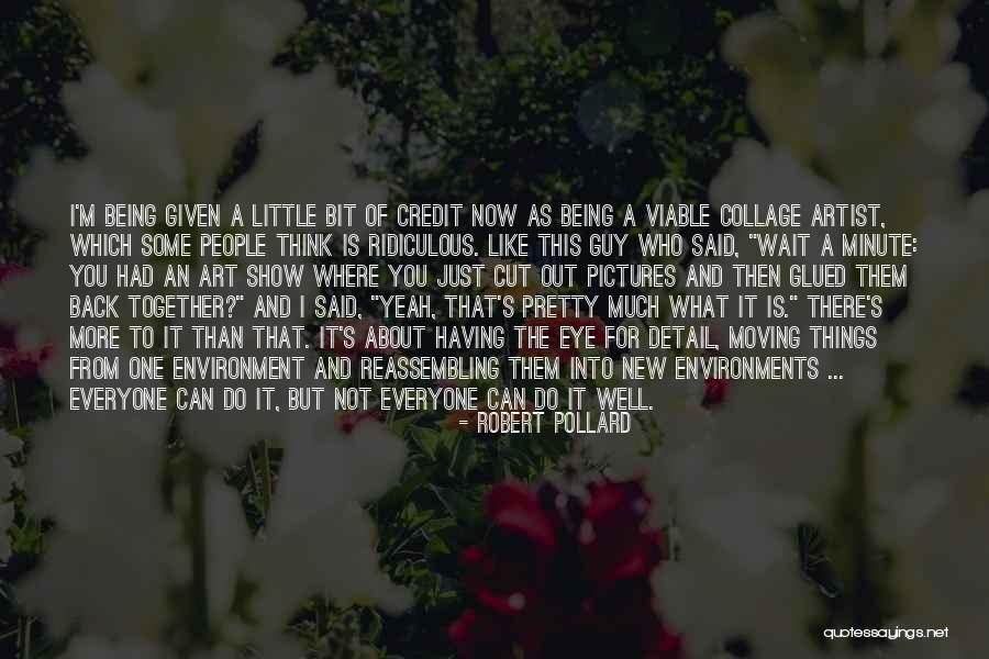 Being Detail Quotes By Robert Pollard Being Detail Quotes By Robert Pollard