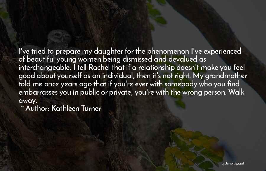 Being Devalued Quotes By Kathleen Turner