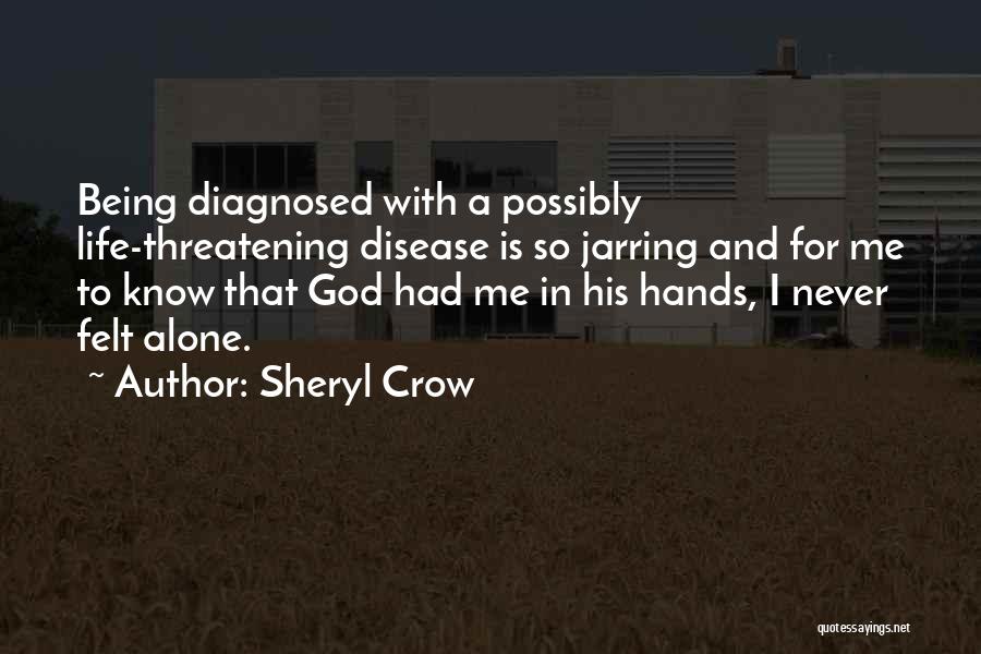 Being Diagnosed Quotes By Sheryl Crow