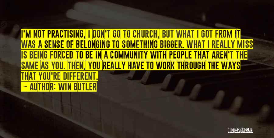 Being Different But The Same Quotes By Win Butler