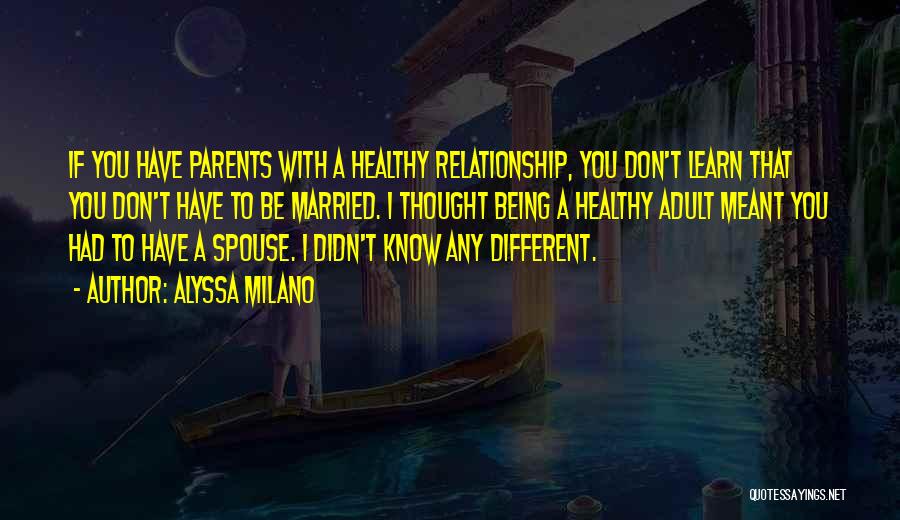 Being Different From Your Parents Quotes By Alyssa Milano