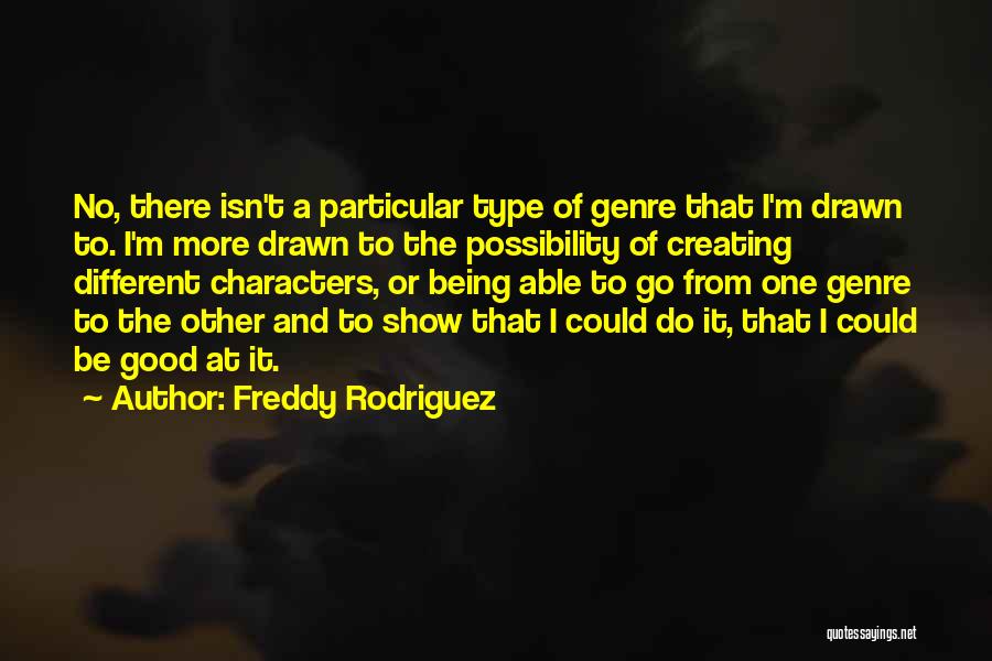 Being Different In A Good Way Quotes By Freddy Rodriguez