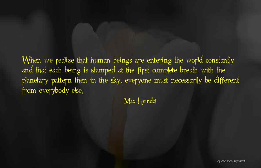 Being Different Than Everyone Quotes By Max Heindel Being Different Than Everyone Quotes By Max Heindel