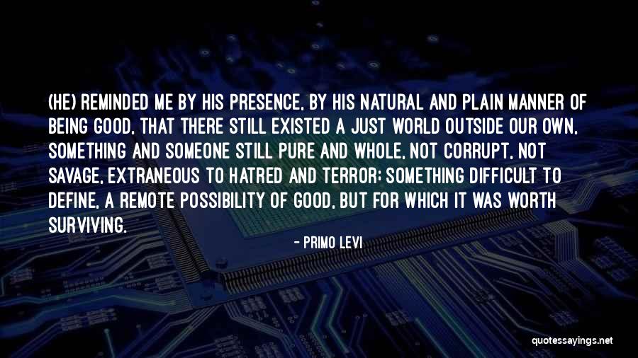 Being Difficult But Worth It Quotes By Primo Levi Being Difficult But Worth It Quotes By Primo Levi