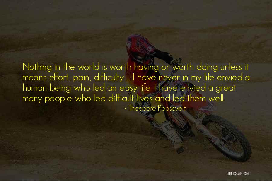 Being Difficult But Worth It Quotes By Theodore Roosevelt Being Difficult But Worth It Quotes By Theodore Roosevelt