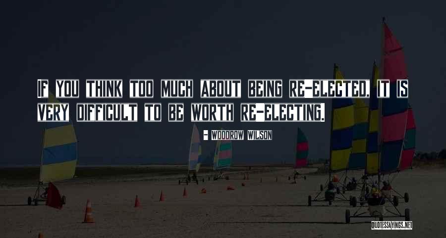 Being Difficult But Worth It Quotes By Woodrow Wilson Being Difficult But Worth It Quotes By Woodrow Wilson