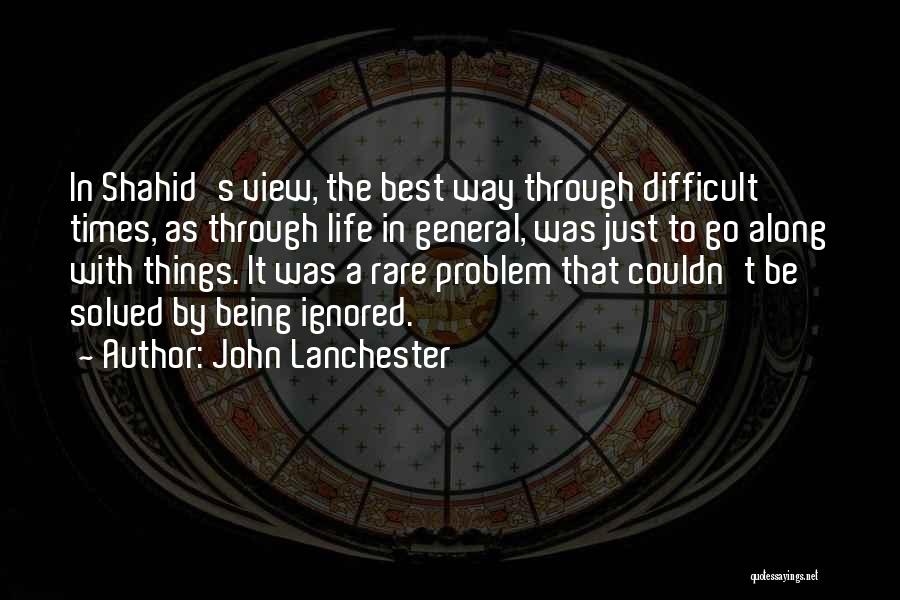Being Difficult To Get Along With Quotes By John Lanchester
