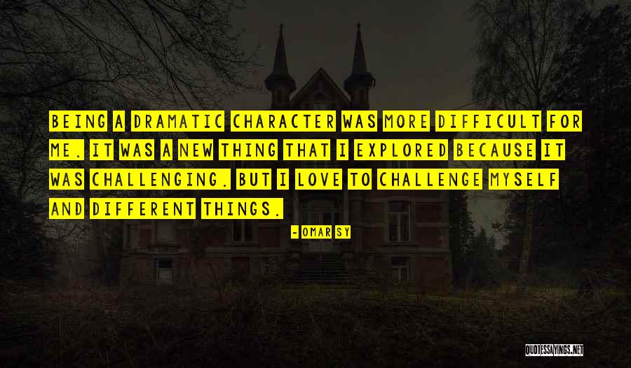 Being Difficult To Love Quotes By Omar Sy Being Difficult To Love Quotes By Omar Sy