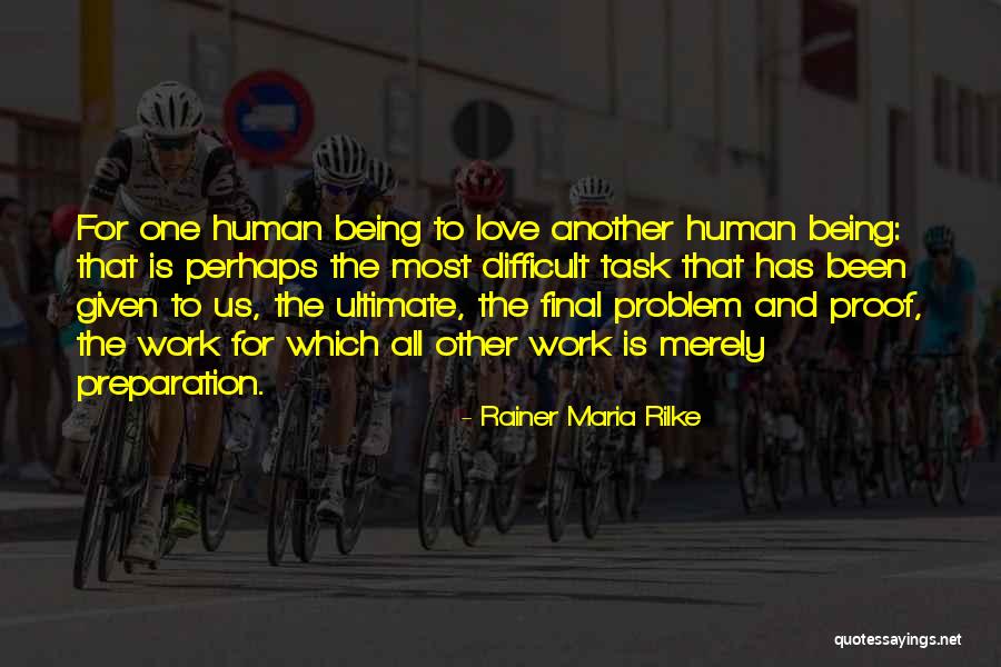 Being Difficult To Love Quotes By Rainer Maria Rilke Being Difficult To Love Quotes By Rainer Maria Rilke