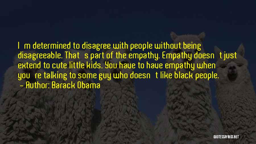 Being Disagreeable Quotes By Barack Obama