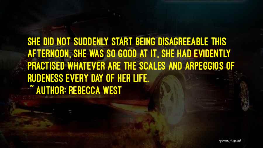 Being Disagreeable Quotes By Rebecca West